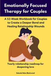 Emotionally Focused Therapy Workbook for Couples