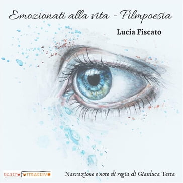 Emozionati alla vita - Filmpoesia - Lucia Fiscato - Gianluca Testa