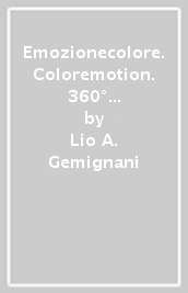 Emozionecolore. Coloremotion. 360° + 5 giorni. Ediz. italiana e inglese