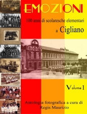 Emozioni - 100 Anni di Scuole Elementari a Cigliano Vol 1