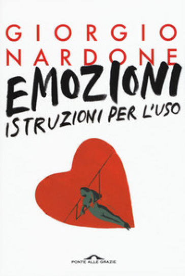 Emozioni. Istruzioni per l'uso - Giorgio Nardone | Manisteemra.org