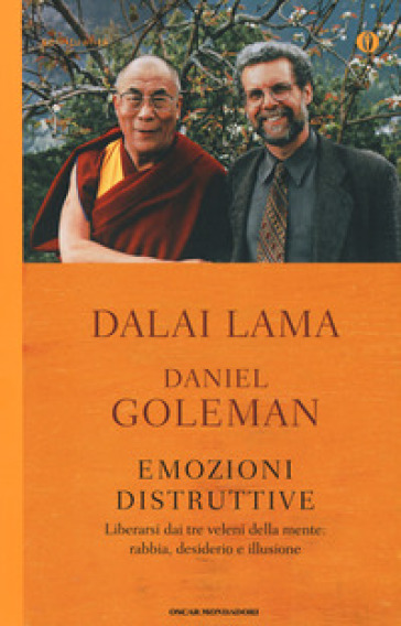 Emozioni distruttive. Liberarsi dai tre veleni della mente: rabbia, desiderio e illusione - Dalai Lama - Daniel Goleman