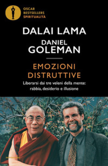 Emozioni distruttive. Liberarsi dai tre veleni della mente: rabbia, desiderio e illusione - Dalai Lama - Daniel Goleman