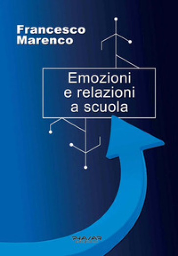 Emozioni e relazioni a scuola - Francesco Marenco