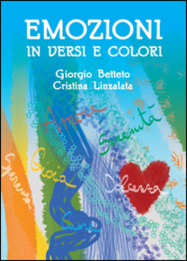 Emozioni in versi e colori - Cristina Linzalata - Giorgio Betteto