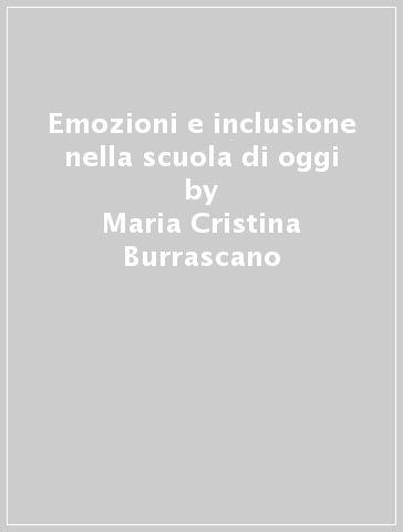 Emozioni e inclusione nella scuola di oggi - Maria Cristina Burrascano