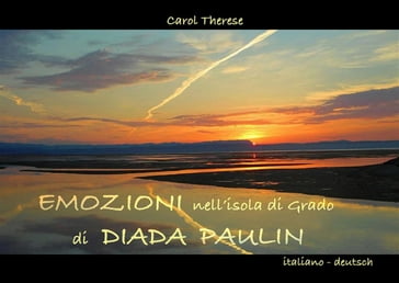 Emozioni nell'isola di Grado di Diada Paulin - Carol Therese