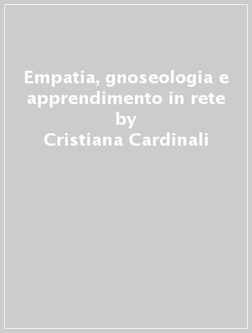 Empatia, gnoseologia e apprendimento in rete - Cristiana Cardinali