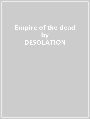 Empire of the dead - DESOLATION