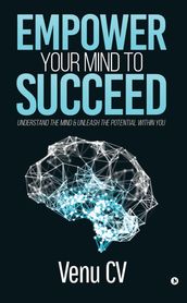 Empower Your Mind To Succeed