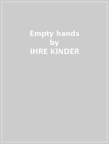 Empty hands - IHRE KINDER