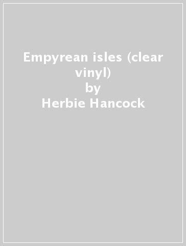 Empyrean isles (clear vinyl) - Herbie Hancock