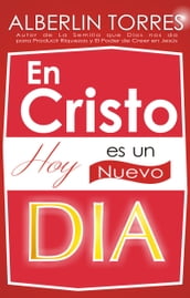 En Cristo hoy es un Nuevo Dia