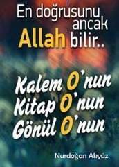 En Dorusunu Ancak ALLAH Bilir..