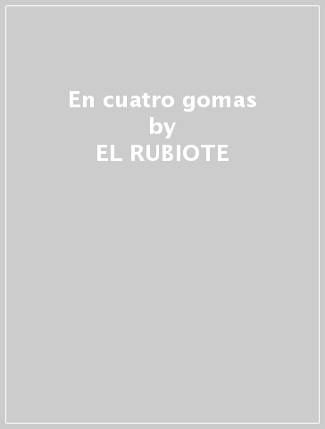 En cuatro gomas - EL RUBIOTE