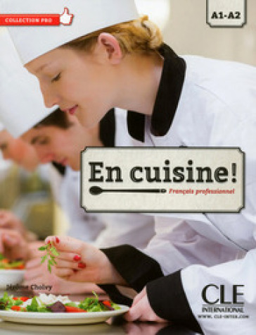 En cuisine. Français professionel. Per le scuole superiori. Con CD Audio. Con espansione online - Jerome Cholvi