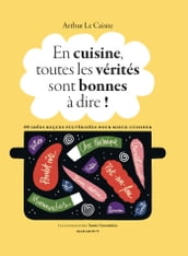 En cuisine, toutes les vérités sont bonnes à dire !