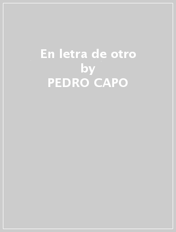 En letra de otro - PEDRO CAPO