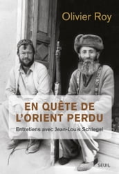 En quête de l Orient perdu. Entretiens avec Jean-Louis Schlegel