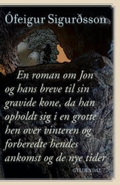 En roman om Jon og hans breve til sin gravide kone, da han opholdt sig i en grotte hen over vinteren og forberedte hendes ankomst og de nye tider