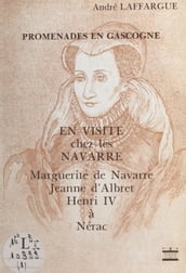 En visite chez les Navarre : Marguerite de Navarre, Jeanne d Albert, Henri IV à Nérac