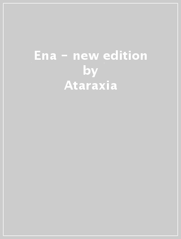 Ena - new edition - Ataraxia