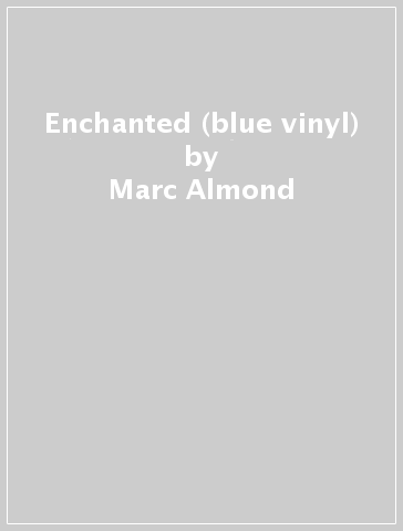 Enchanted (blue vinyl) - Marc Almond