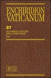 Enchiridion Vaticanum. 27: Documenti ufficiali della Santa Sede (2011)