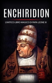 Enchiridion - l antico libro magico di Papa Leone III
