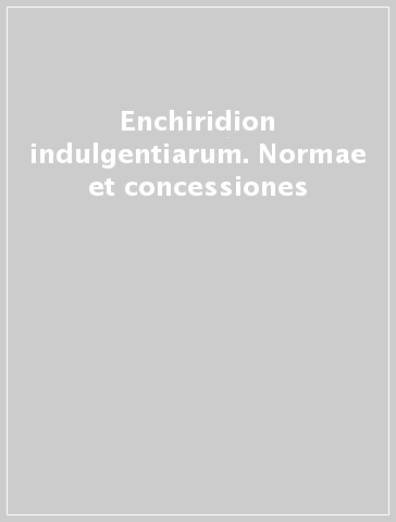 Enchiridion indulgentiarum. Normae et concessiones