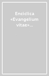 Enciclica «Evangelium vitae» vent anni dopo. Atti del Seminario di studio (29 ottobre 2015)