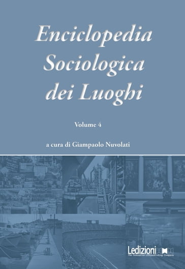 Enciclopedia Sociologica dei Luoghi vol. 4 - Giampaolo Nuvolati