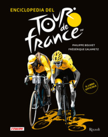 Enciclopedia del Tour de France. Ediz. illustrata - Philippe Bouvet - Frédérique Galametz