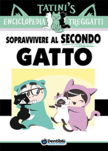 Enciclopedia Treggatti. 2: Sopravvivere al secondo gatto - Francesca Mengozzi - Giovanni Marcora