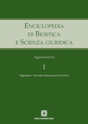 Enciclopedia di bioetica e scienza giuridica. Aggiornamento. 1: Algoretica. Uso del cadavere per la ricerca