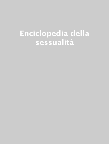 Enciclopedia della sessualità