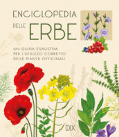 Enciclopedia delle erbe. Una guida esaustiva per l