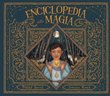 Enciclopedia della magia. Ediz. a colori - Poppy David