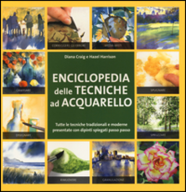 Enciclopedia delle tecniche ad acquerello. Ediz. illustrata - Diana Craig - Hazel Harrison