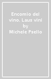 Encomio del vino. Laus vini