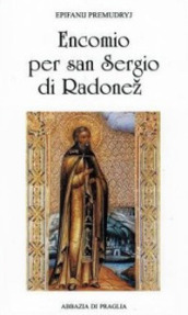 Encomio per san Sergio di Radone. L angelo della Russia