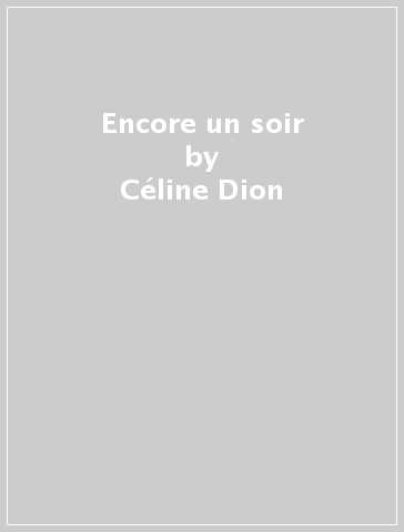 Encore un soir - Céline Dion