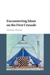 Encountering Islam on the First Crusade