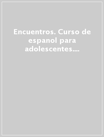 Encuentros. Curso de espanol para adolescentes. Con CD Audio. 3.