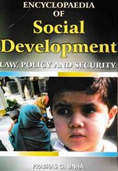 Encyclopaedia Of Social Development, Law, Policy And Security (Social Policy And Social Security)