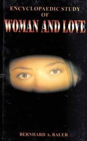 Encyclopaedic Study of Woman and Love