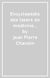 Encyclopédie des lasers en medicine et en chirurgie