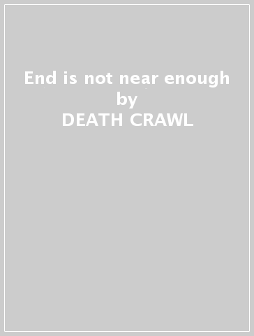 End is not near enough - DEATH CRAWL