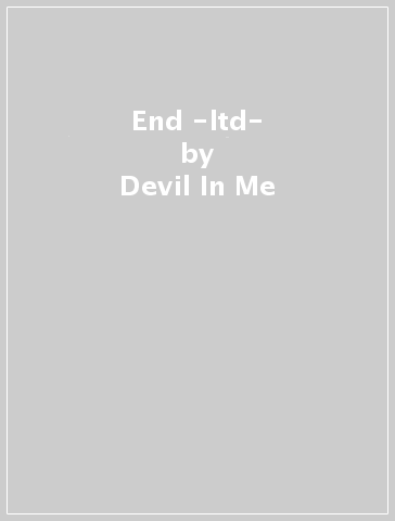 End -ltd- - Devil In Me