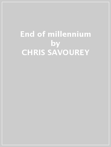 End of millennium - CHRIS SAVOUREY